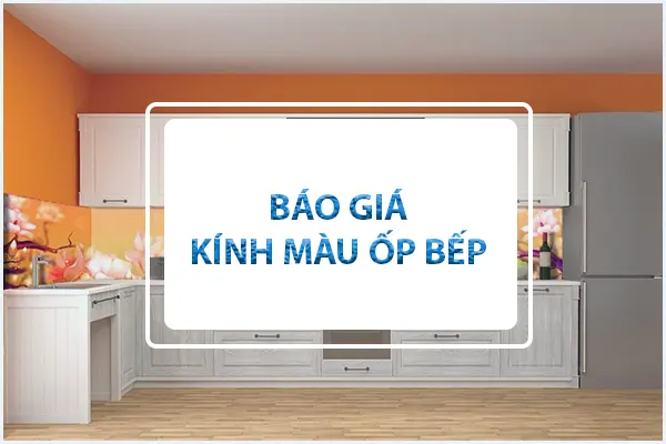 Báo giá kính cường lực ốp bếp