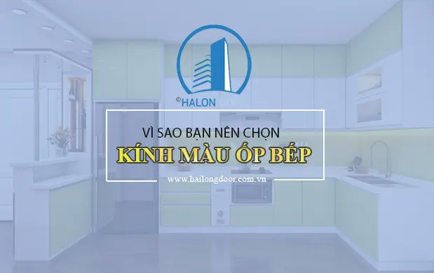 Vì sao bạn nên chọn kính màu ốp bếp