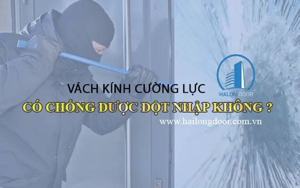 Vách kính cường lực có bền và chống được đột nhập không