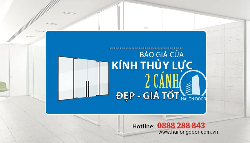 Báo giá cửa kính thủy lực 2 cánh siêu “HOT” ở Hà Nội Báo giá cửa kính thủy lực 2 cánh giá tốt